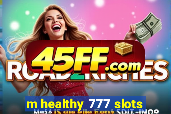 m healthy 777 slots